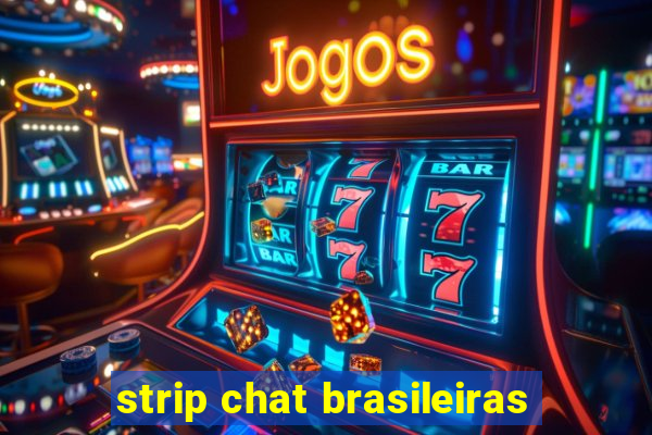 strip chat brasileiras